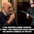 Foo Fighters fanno cose buone: aiutano Paolo Brosio... 04