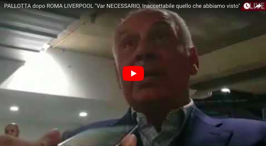 YOUTUBE Pallotta: "Arbitraggio Roma-Liverpool ridicolo, VAR indispensabile"