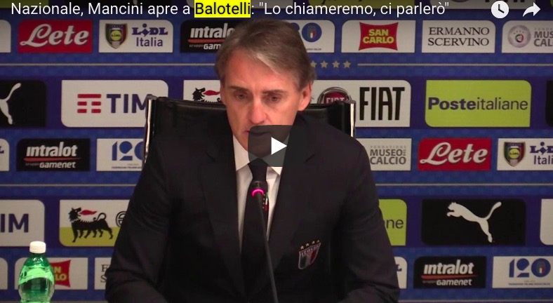 YOUTUBE Mancini: "Convocherò Balotelli, voglio portare la Nazionale tetto mondo"