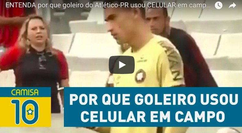 YouTube, portiere controlla cellulare durante Atletico Paranaense-Atletico Mineiro