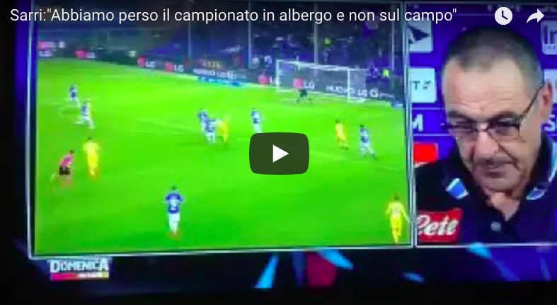 YOUTUBE Sarri: "Scudetto perso in albergo a Firenze non in campo"