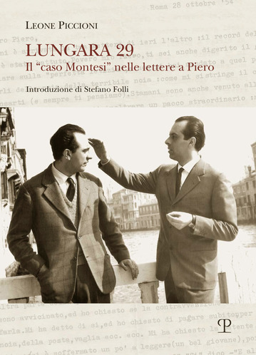 Piccioni, Montesi, Fanfani, Togliatti: media e fake news, un giallo politico di 75 anni fa, nelle lettere di Leone Piccioni (a ds nella copertina del libro) al fratello Piero ingiustamente detenuto a Regina Coeli
