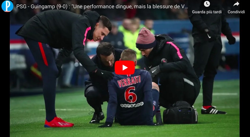 YouTube, grave infortunio per Verratti durante Psg-Guingamp: è finito in ospedale