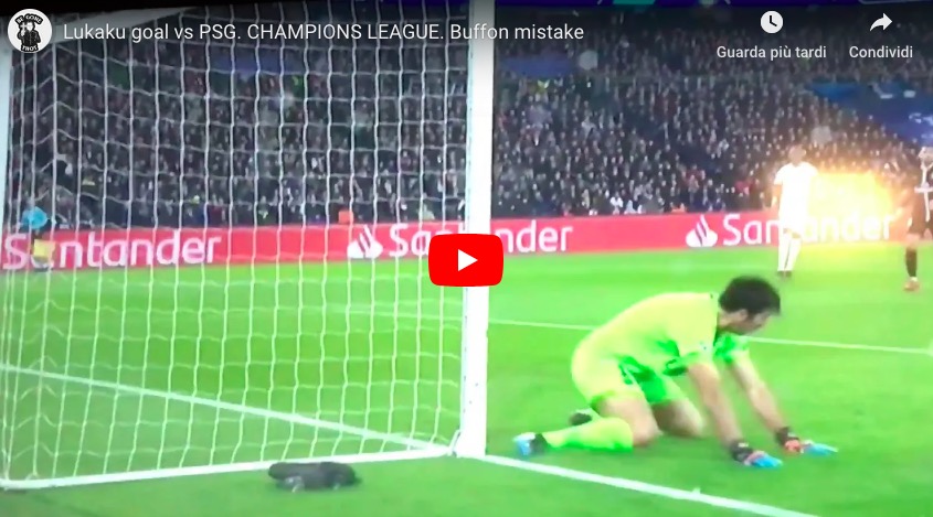 Papera di Buffon in Psg-Manchester United, Lukaku ringrazia...
