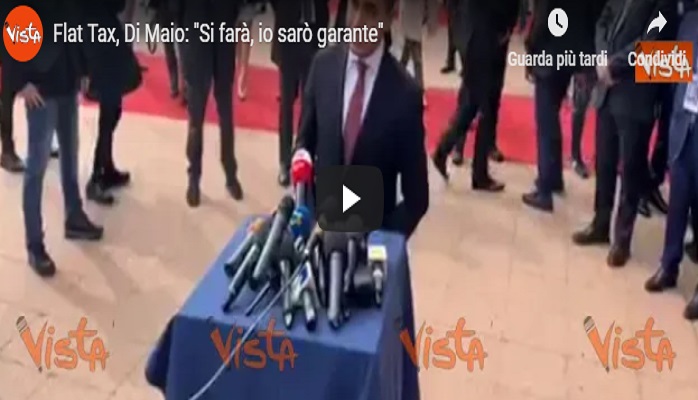 Flat Tax, Di Maio: “Si farà, io sarò garante” VIDEO