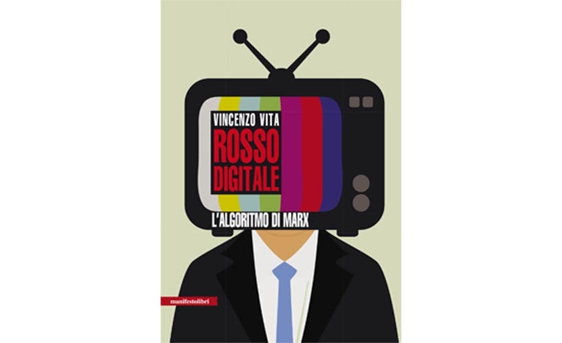 Vincenzo Vita, "Rosso digitale", da Berlusconi a Salvini, la comunicazione ai tempi dei social. 19 giugno la presentazione