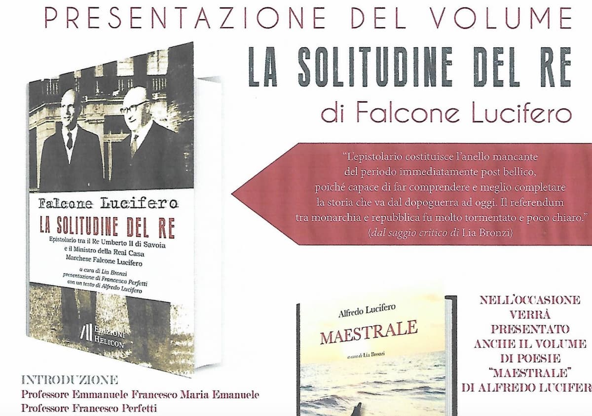 La solitudine del Re, epistolario tra re Umberto II di Savoia e Falcone Lucifero: la presentazione a Roma