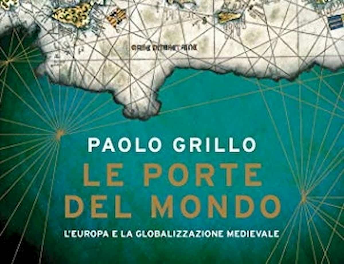 Globalizzazione, fin dal Medio Evo...Un libro di Paolo Grillo spiega come