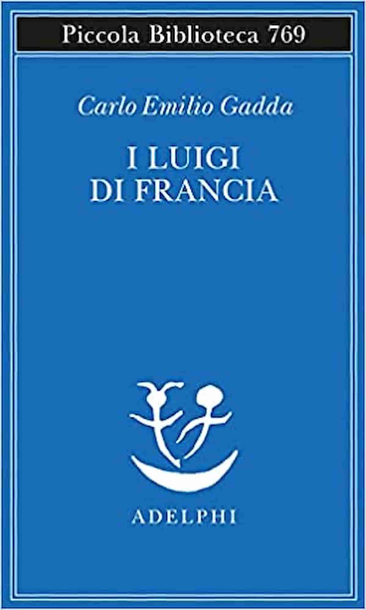 I Luigi di Francia come li raccontava Gadda 70 anni fa, ora per Adelphi